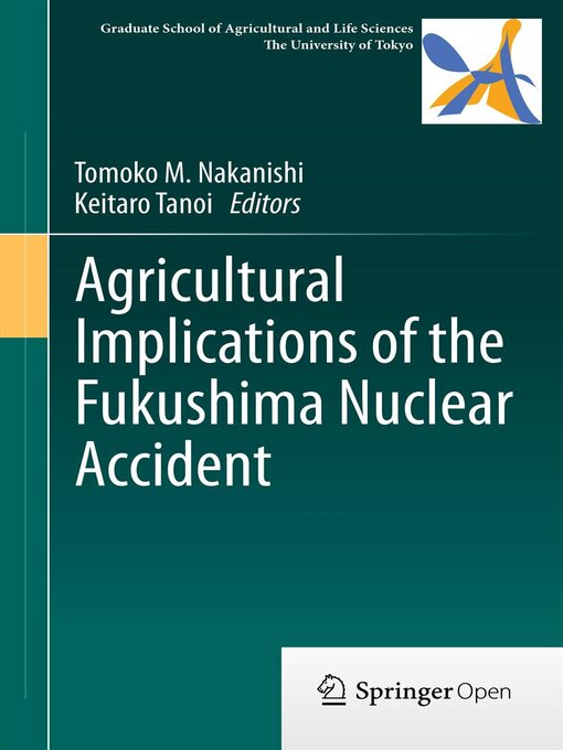 Title details for Agricultural Implications of the Fukushima Nuclear Accident by Tomoko M. Nakanishi - Available